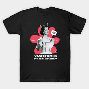 Vintage Housewife Vasectomies Prevent Abortion // Funny College Pro Choice T-Shirt